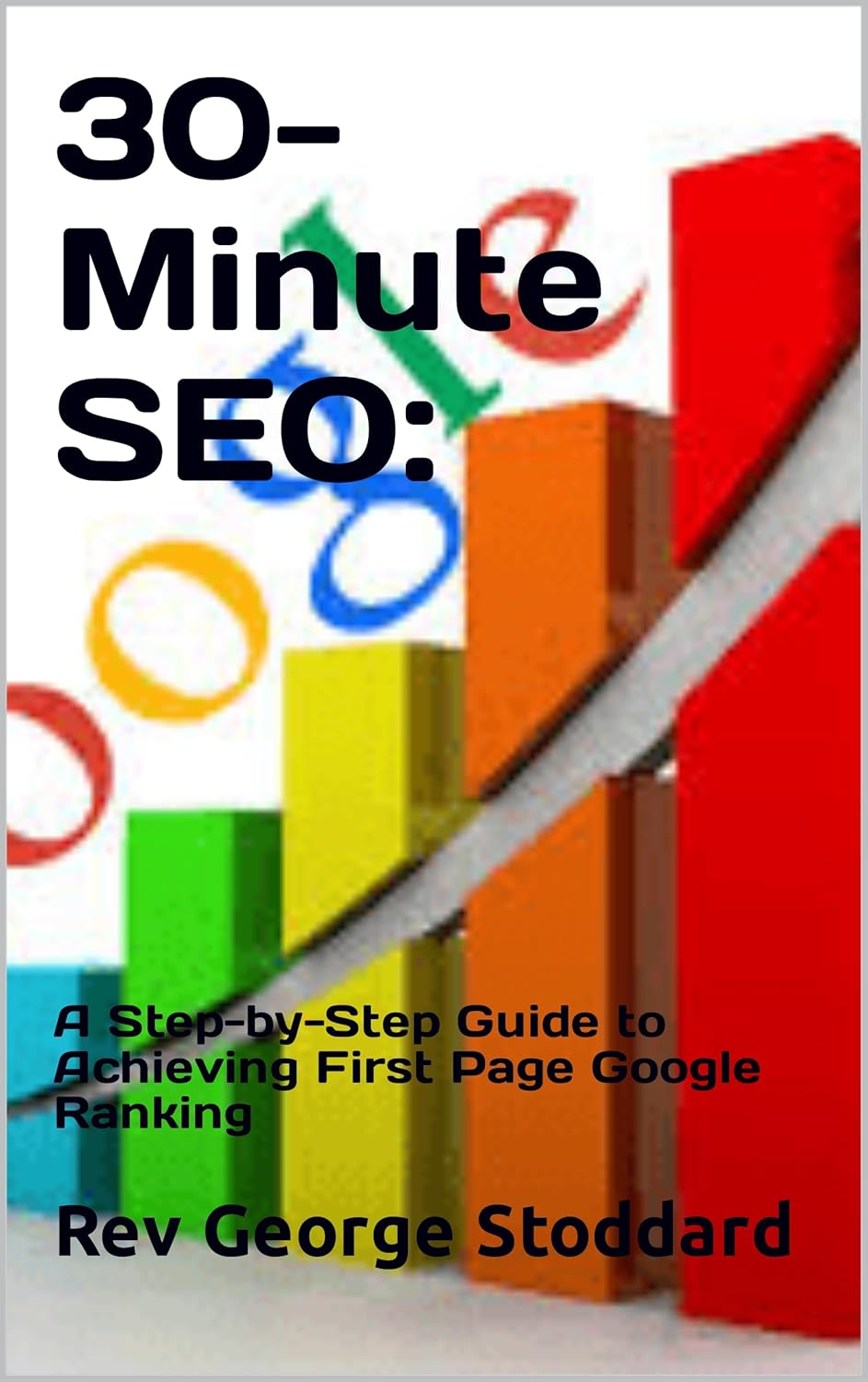 30-Minute SEO: A Step-by-Step Guide to Achieving First Page Google Ranking