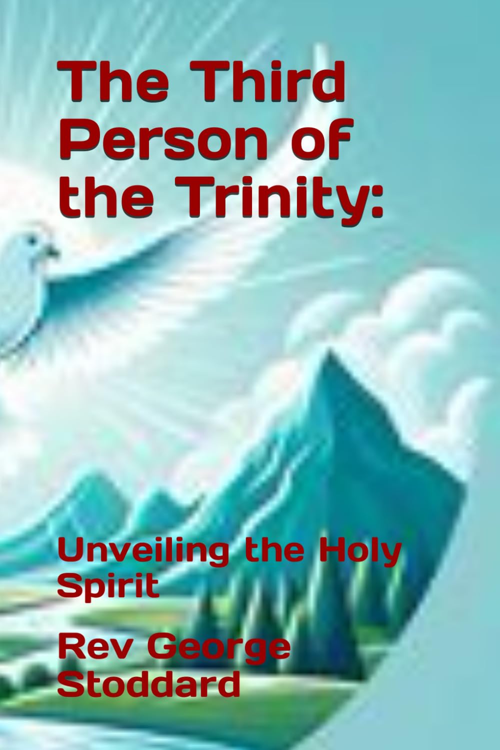 The Third Person of the Trinity by Rev. George Stoddard