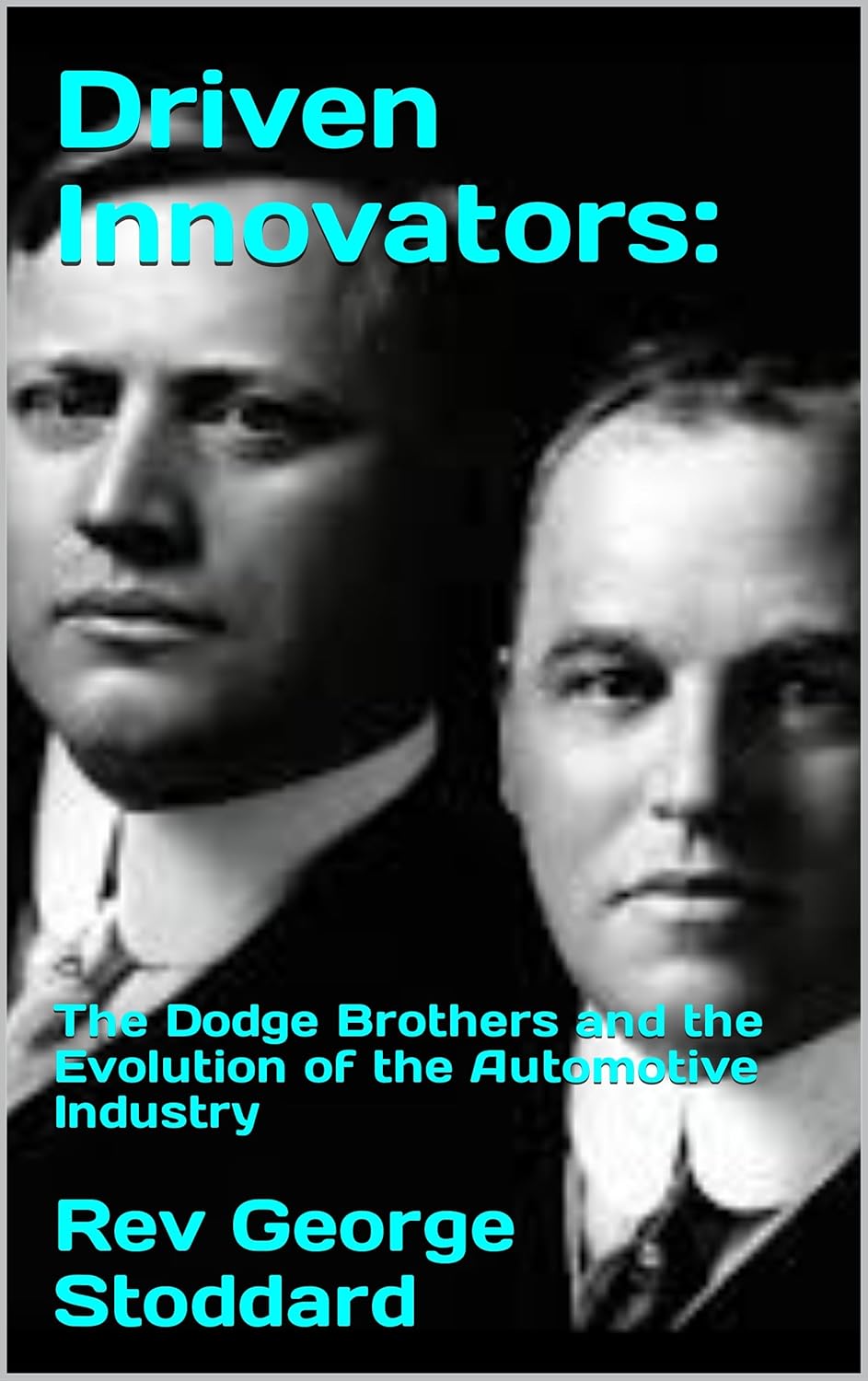 Driven Innovators: The Dodge Brothers and the Evolution of the Automotive Industry