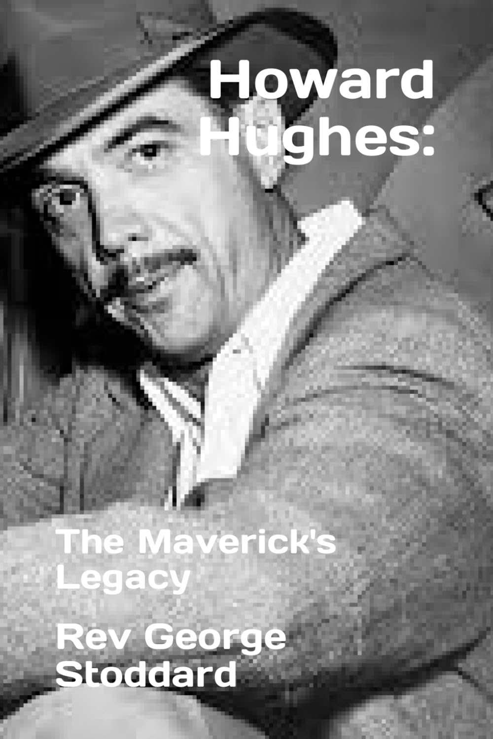 Howard Hughes: The Maverick's Legacy