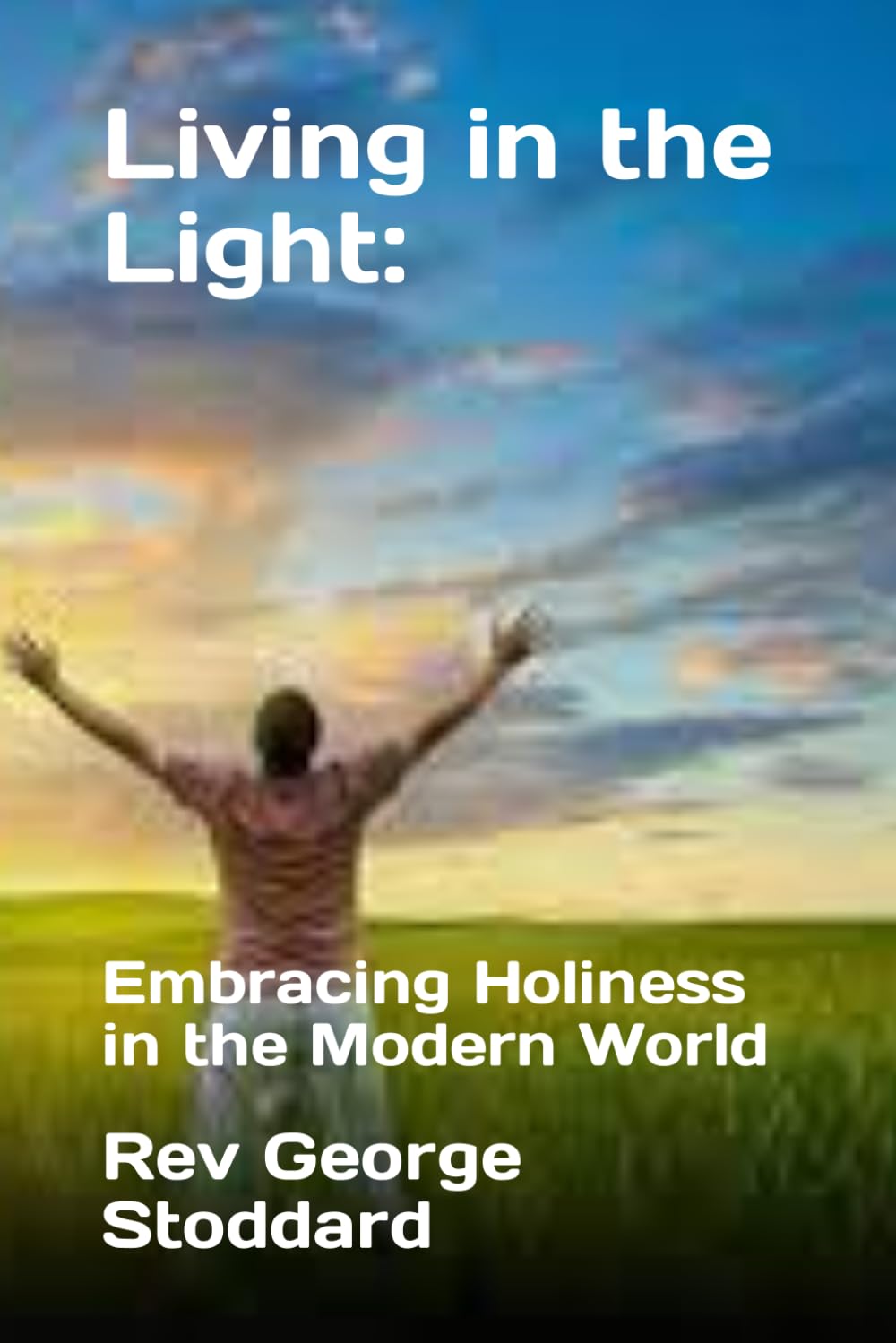 Living in the Light: Embracing Holiness in the Modern World
