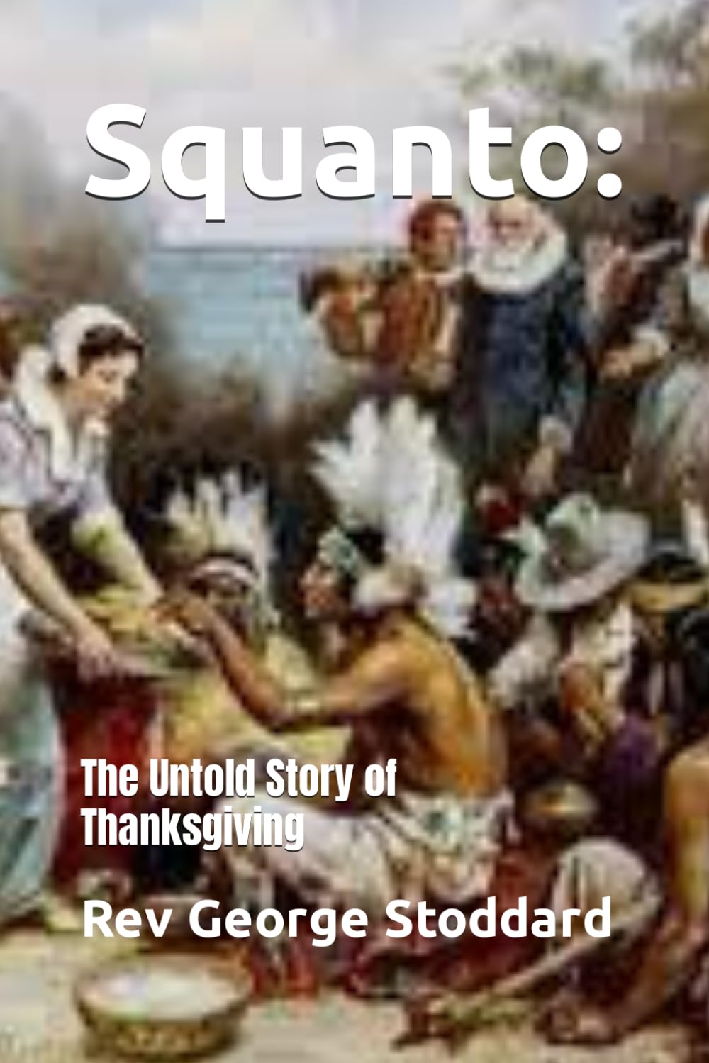 Squanto: The Untold Story of Thanksgiving